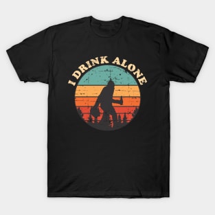 I Drink Alone T-Shirt